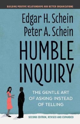 Humble Inquiry - Edgar H. Schein, Peter A. Schein