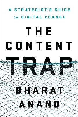 The Content Trap - Bharat Anand