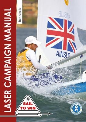 The Laser Campaign Manual - Sir Ben Ainslie