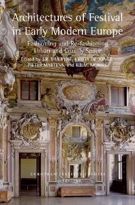Architectures of Festival in Early Modern Europe - 