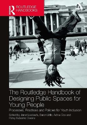 The Routledge Handbook of Designing Public Spaces for Young People - 