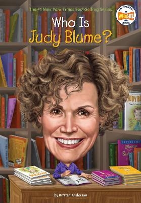 Who Is Judy Blume? - Kirsten Anderson,  Who HQ
