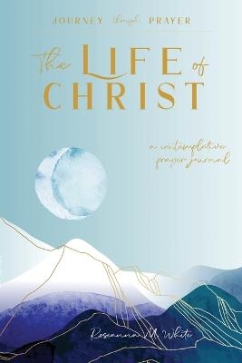 The Life of Christ (II) - Roseanna M White