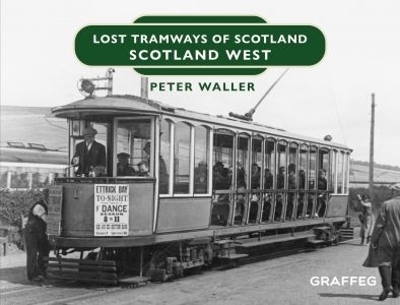 Lost Tramways of Scotland: Scotland West - Peter Waller