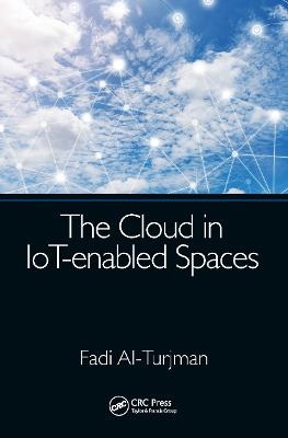 The Cloud in IoT-enabled Spaces - Fadi Al-Turjman