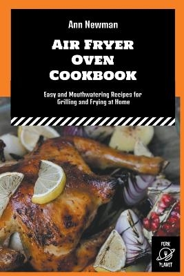 Air Fryer Oven Cookbook - Ann Newman