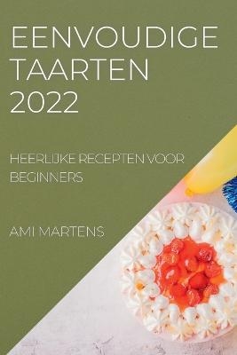 Eenvoudige Taarten 2022 - Ami Martens