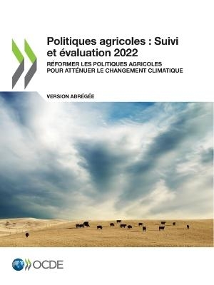 Politiques Agricoles: Suivi Et Évaluation 2022 (Version Abrégée) Réformer Les Politiques Agricoles Pour Atténuer Le Changement Climatique -  Oecd