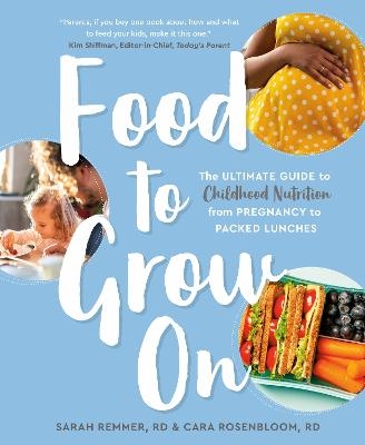 Food to Grow On - Sarah Remmer, Cara Rosenbloom