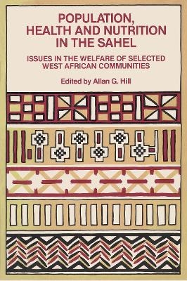 Population, Health and Nutrition in the Sahel - Allan G. Hill