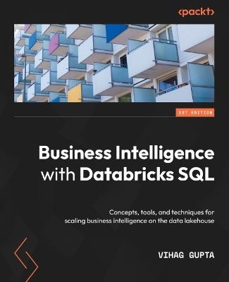 Business Intelligence with Databricks SQL - Vihag Gupta