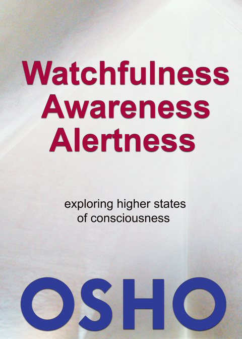 Watchfulness, Awareness, Alertness -  Osho