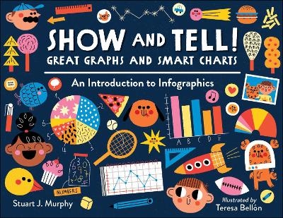 Show and Tell! Great Graphs and Smart Charts - Stuart J. Murphy, Teresa Bellón