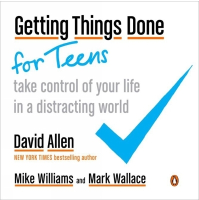 Getting Things Done for Teens - Mike Williams, Mark Wallace