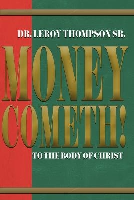 Money Cometh! To The Body of Christ - Dr Leroy Thompson  Sr