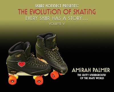 The Evolution of Skating - Amirah Palmer