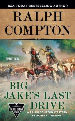 Ralph Compton Big Jake's Last Drive - Robert J. Randisi, Ralph Compton