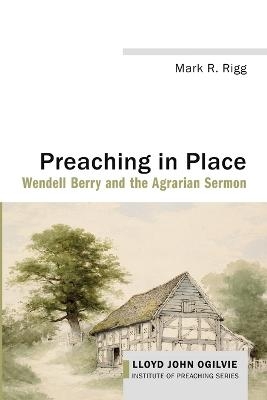 Preaching in Place - Mark R Rigg
