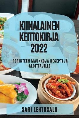 Kiinalainen Keittokirja 2022 - Sari Lehtosalo