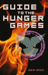 Guide to The Hunger Games -  Caroline Carpenter