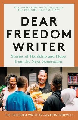 Dear Freedom Writer - The Freedom Writers, Erin Gruwell