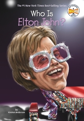 Who Is Elton John? - Kirsten Anderson,  Who HQ