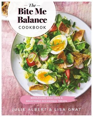 The Bite Me Balance Cookbook - Julie Albert, Lisa Gnat