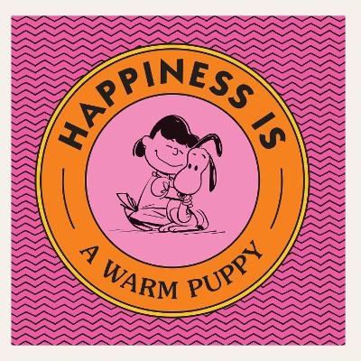 Happiness Is a Warm Puppy - Charles M. Schulz