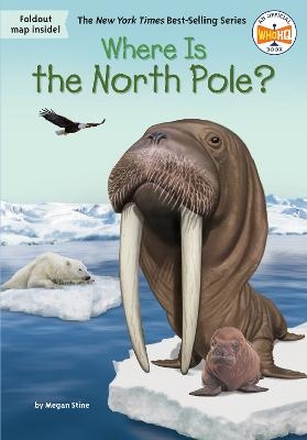 Where Is the North Pole? - Megan Stine,  Who HQ