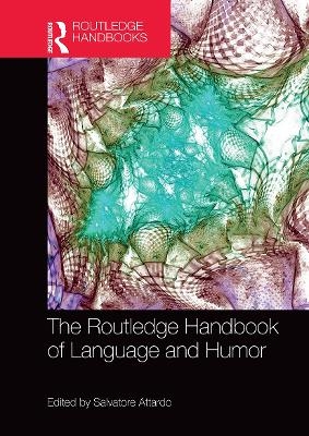 The Routledge Handbook of Language and Humor - 