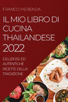 Il Mio Libro Di Cucina Thailandese 2022 - Franco Merenda
