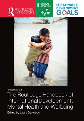 The Routledge Handbook of International Development, Mental Health and Wellbeing - 