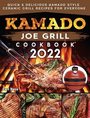 Kamado Joe Grill Cookbook 2022 - Carl Duca