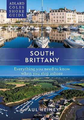 Adlard Coles Shore Guide: South Brittany - Paul Heiney