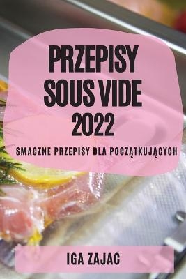 Przepisy Sous Vide 2022 - Iga Zajac