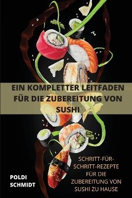 Ein Kompletter Leitfaden Für Die Zubereitung Von Sushi -  Poldi Schmidt