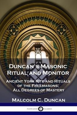 Duncan's Masonic Ritual and Monitor - Malcolm C Duncan