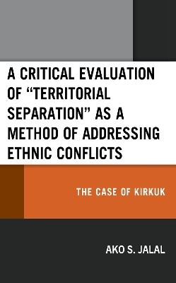 A Critical Evaluation of “Territorial Separation” as a Method of Addressing Ethnic Conflicts - Ako S. Jalal