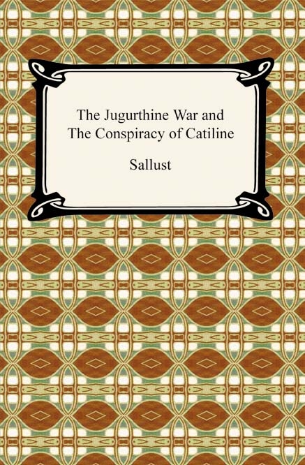 The Jugurthine War and the Conspiracy of Catiline -  Sallust