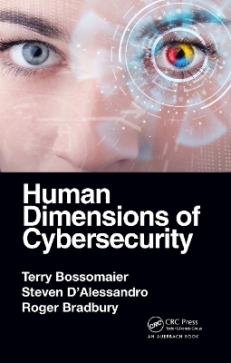 Human Dimensions of Cybersecurity - Terry Bossomaier, Steven D'Alessandro, Roger Bradbury