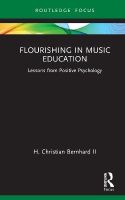 Flourishing in Music Education - H. Christian Bernhard II