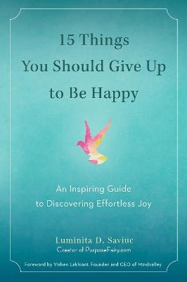 15 Things You Should Give Up to be Happy - Luminta D. Saviuc