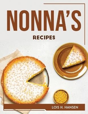Nonna's Recipes -  Lois H Hansen