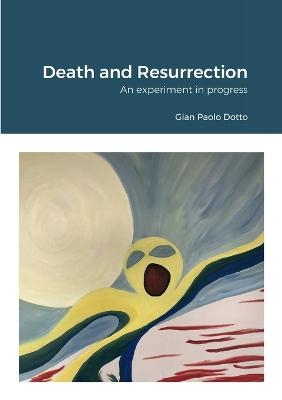 Death and Resurrection - Gian Paolo Dotto