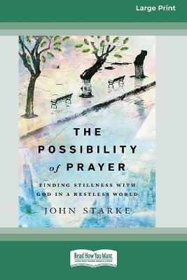 The Possibility of Prayer - John Starke