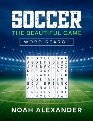 Soccer The Beautiful Game Word Search - Noah Alexander