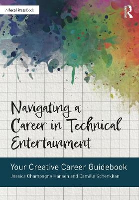 Navigating a Career in Technical Entertainment - Jessica Champagne Hansen, Camille Schenkkan