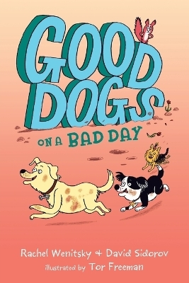 Good Dogs on a Bad Day - Rachel Wenitsky, David Sidorov