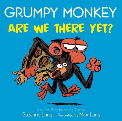 Grumpy Monkey Are We There Yet? - Suzanne Lang, Max Lang