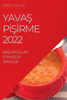 YavaŞ PİŞİrme 2022 - Eren Yavuz